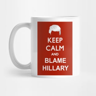 Keep Calm and Blame Hillary Mug